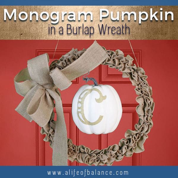 Monogram Pumpkin Burlap Wreath - alifeofbalance.com